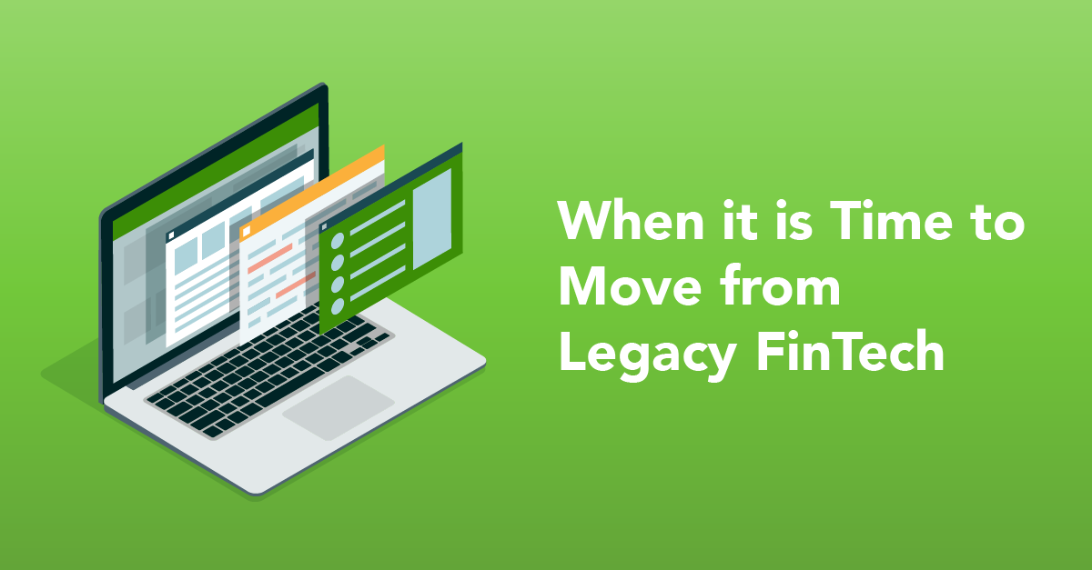 When it is Time to Move from Legacy FinTech